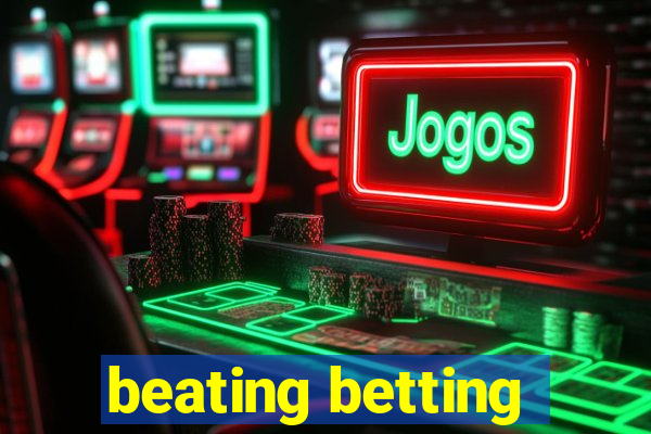 beating betting