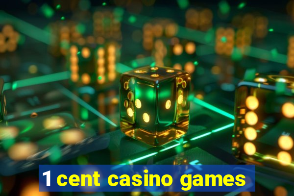 1 cent casino games