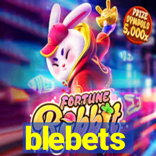 blebets