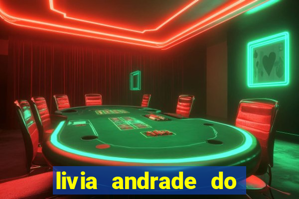 livia andrade do silvio santos nua