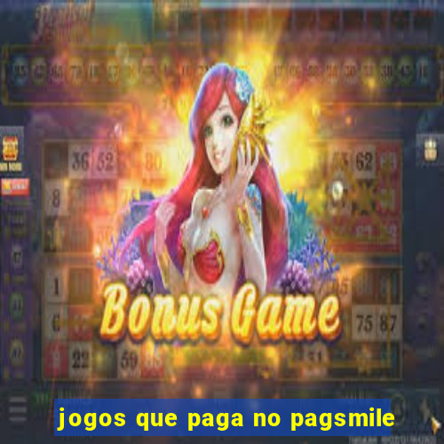 jogos que paga no pagsmile