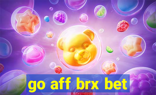 go aff brx bet