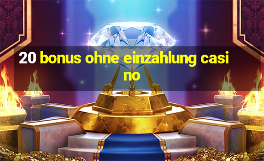 20 bonus ohne einzahlung casino