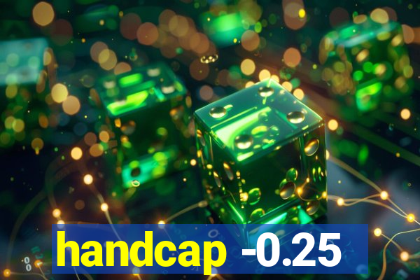 handcap -0.25