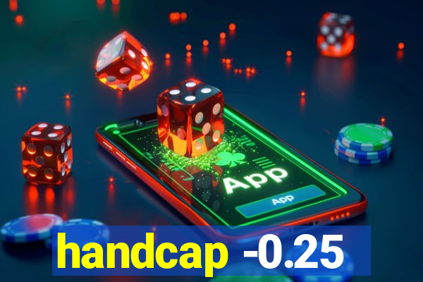 handcap -0.25