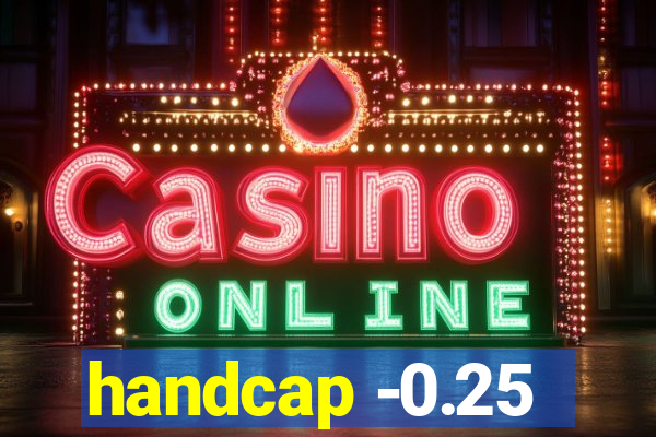 handcap -0.25