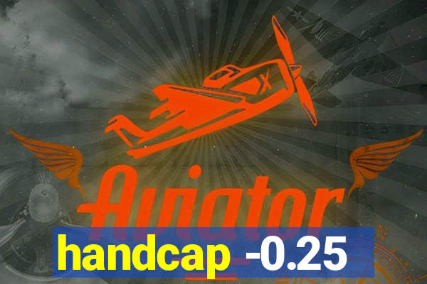 handcap -0.25