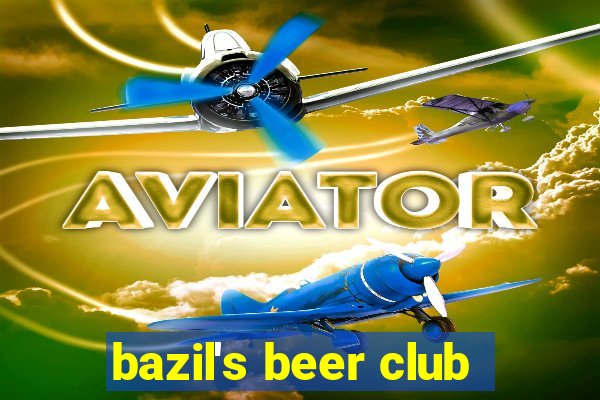 bazil's beer club