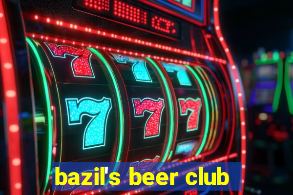 bazil's beer club