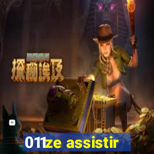 011ze assistir