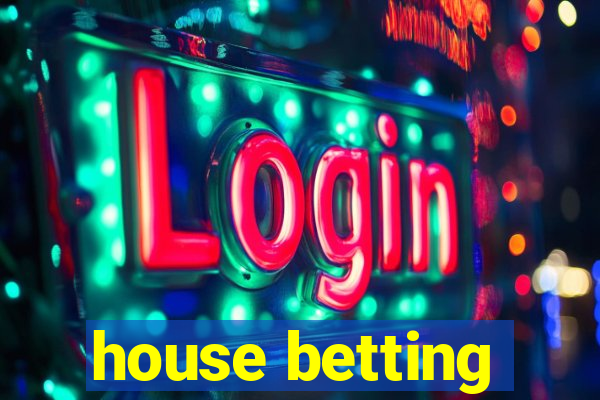 house betting