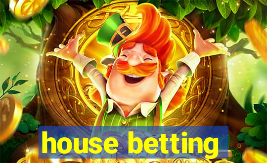 house betting