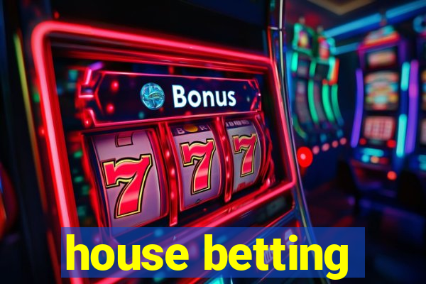 house betting