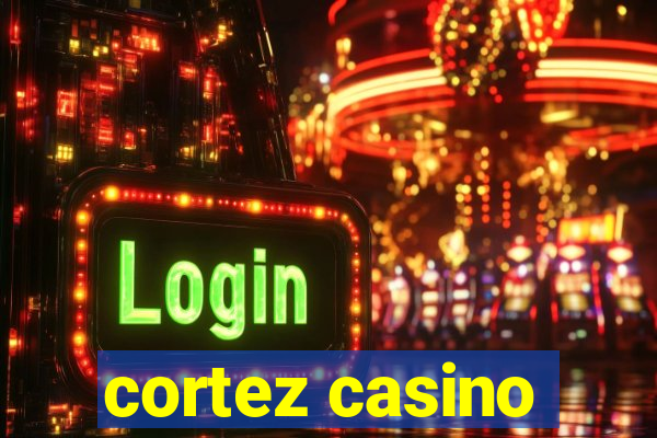 cortez casino