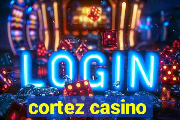 cortez casino