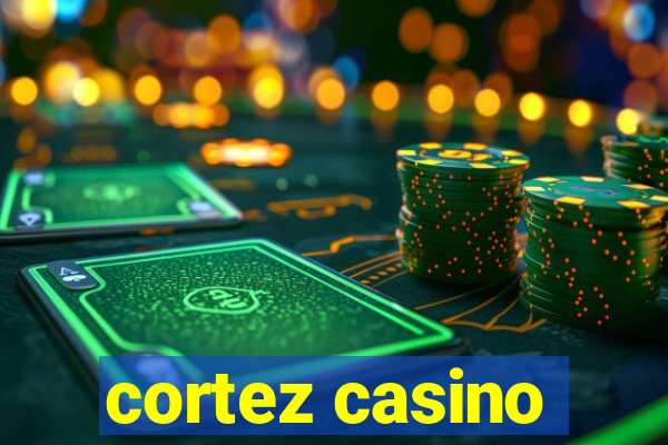 cortez casino