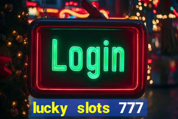 lucky slots 777 paga mesmo