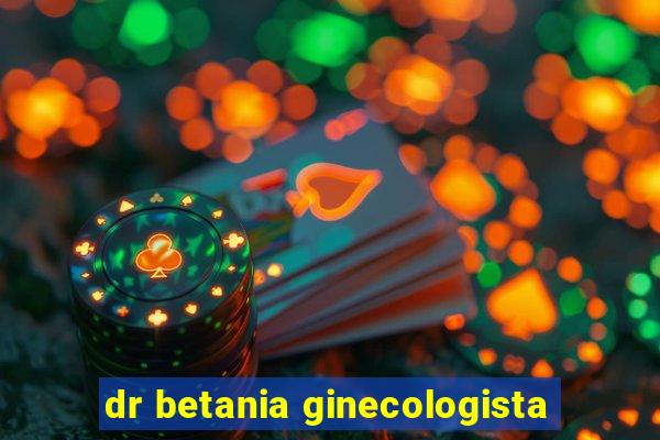 dr betania ginecologista