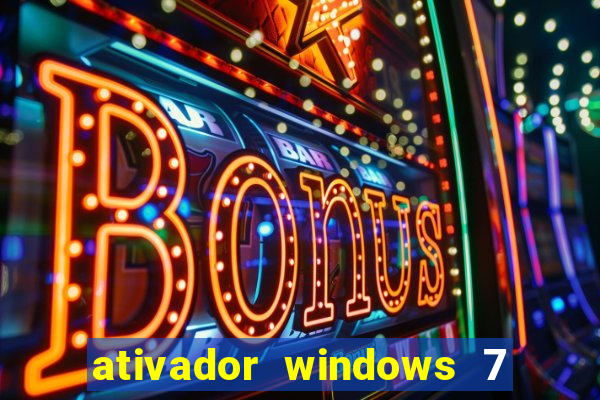 ativador windows 7 todas as versões