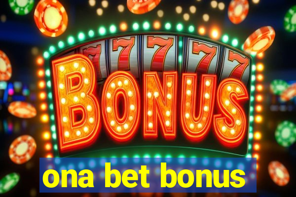 ona bet bonus