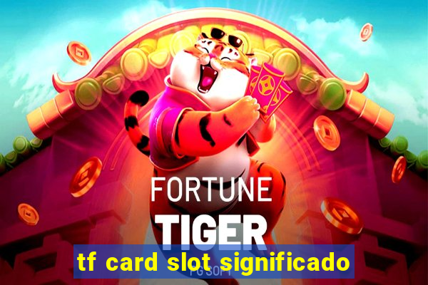 tf card slot significado