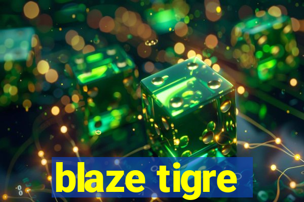 blaze tigre