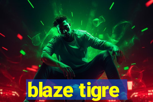 blaze tigre