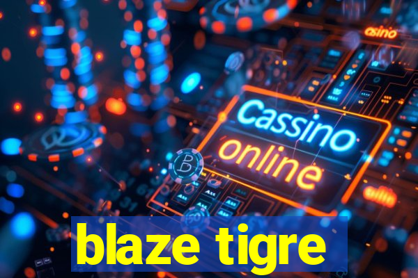 blaze tigre