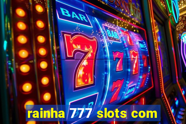 rainha 777 slots com