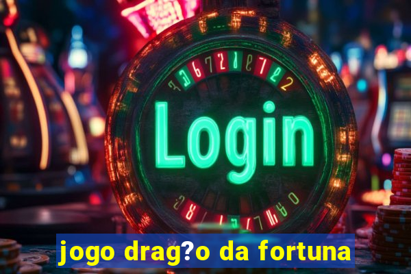 jogo drag?o da fortuna