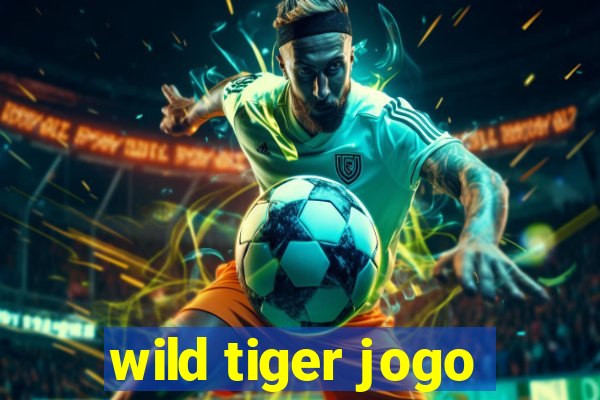 wild tiger jogo