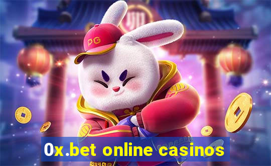 0x.bet online casinos