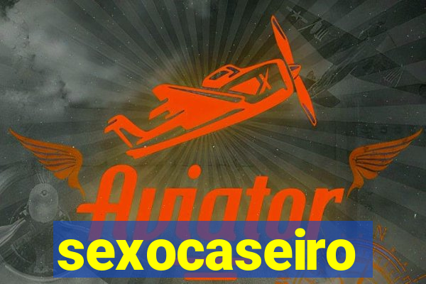 sexocaseiro