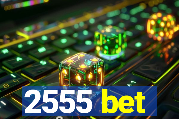 2555 bet