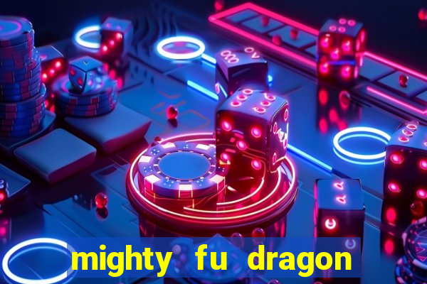 mighty fu dragon slot casino