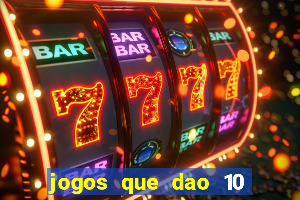 jogos que dao 10 reais ao se cadastrar