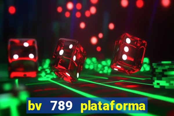 bv 789 plataforma de jogos