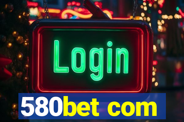 580bet com