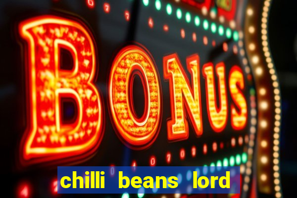 chilli beans lord of the rings