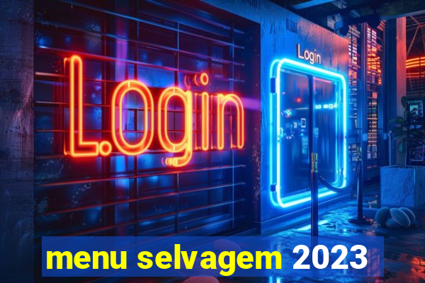 menu selvagem 2023