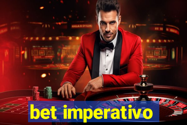 bet imperativo