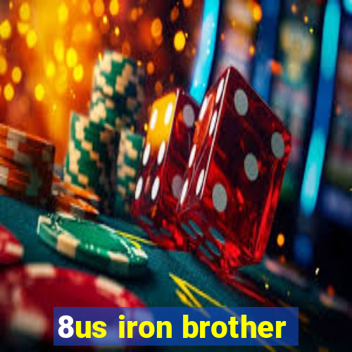 8us iron brother