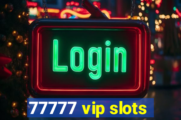 77777 vip slots