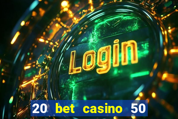 20 bet casino 50 free spins