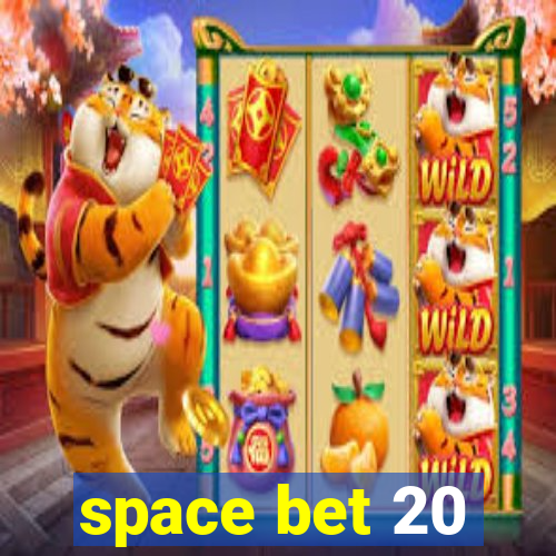 space bet 20