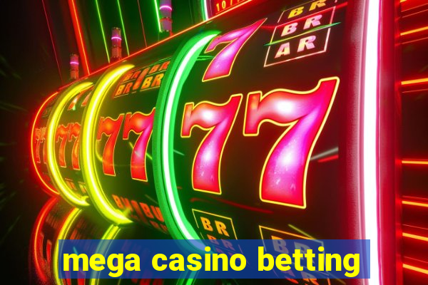 mega casino betting