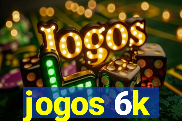 jogos 6k