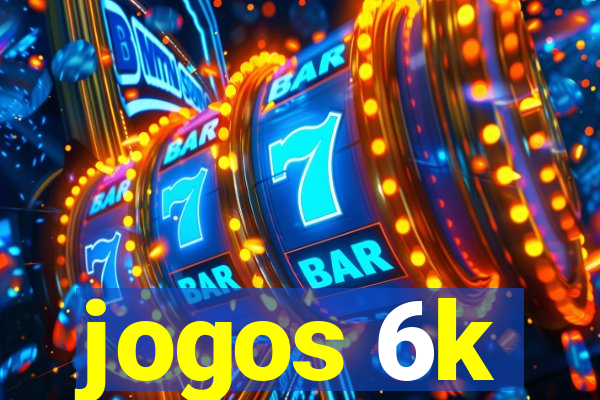 jogos 6k