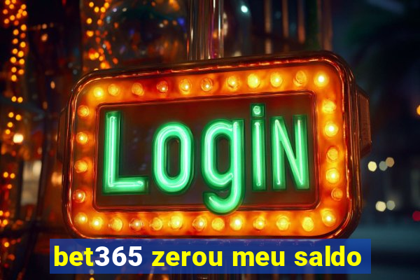 bet365 zerou meu saldo