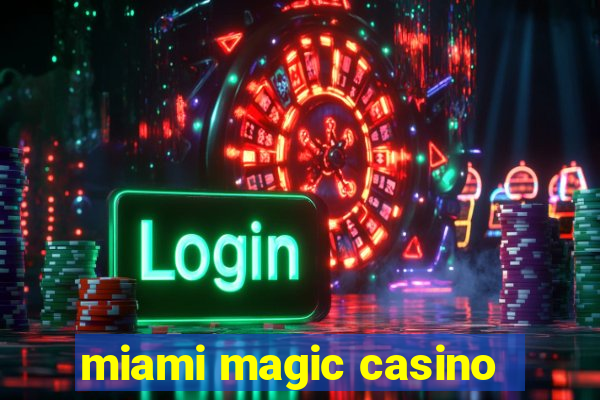 miami magic casino